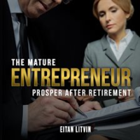 The_Mature_Entrepreneur_Prosper_After_Retirement